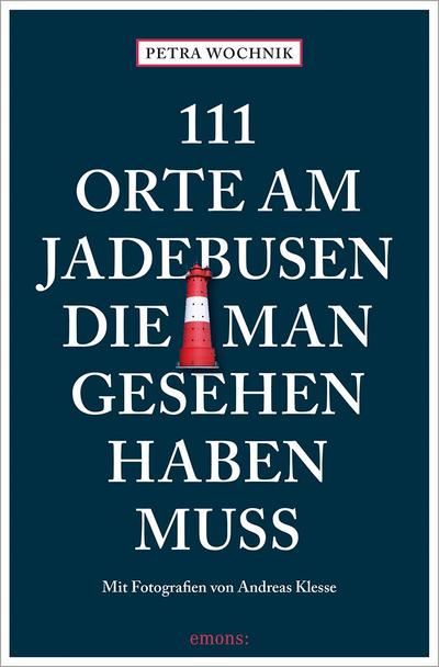 111 Orte am Jadebusen, die man gesehen haben muss