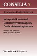 Interpretationen und Unterrichtsvorschläge zu Ovids ’Metamorphosen’