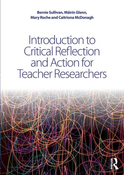 Introduction to Critical Reflection and Action for Teacher Researchers