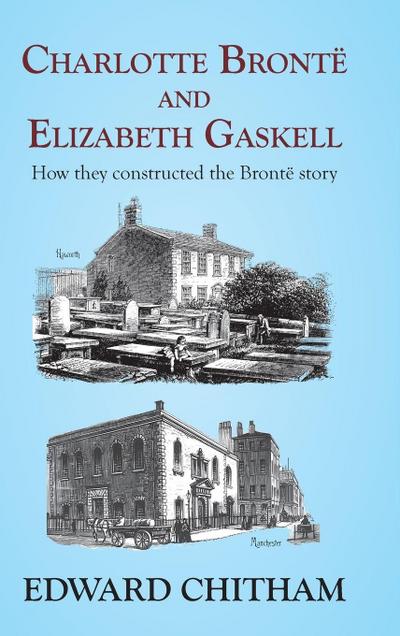 Charlotte Brontë and Elizabeth Gaskell
