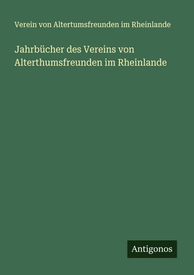 Jahrbücher des Vereins von Alterthumsfreunden im Rheinlande