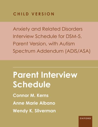 Anxiety and Related Disorders Interview Schedule for DSM-5, Child and Parent Version, with Autism Spectrum Addendum (ADIS/ASA)