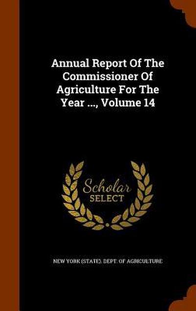Annual Report Of The Commissioner Of Agriculture For The Year ..., Volume 14