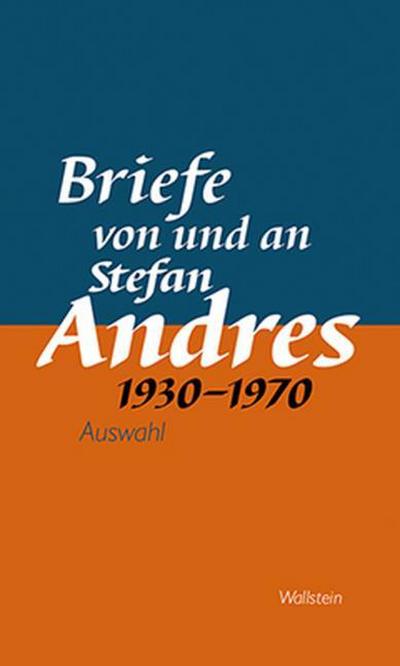 Briefe von und an Stefan Andres 1930-1970