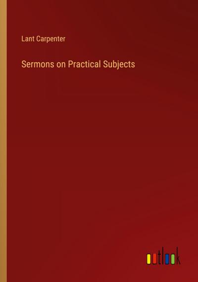 Sermons on Practical Subjects