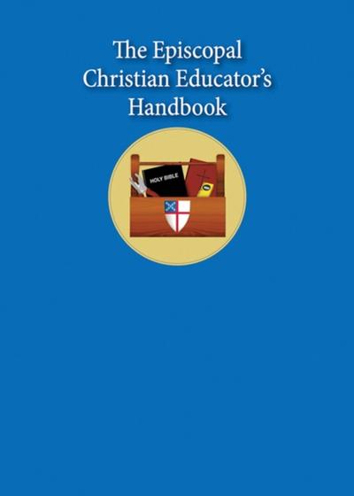 The Episcopal Christian Educator’s Handbook