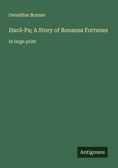 Hard-Pa; A Story of Bonanza Fortunes