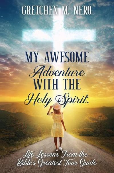 Nero, G: My Awesome Adventure With the Holy Spirit