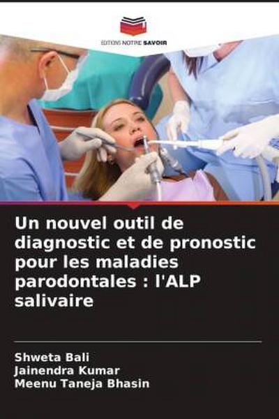 Un nouvel outil de diagnostic et de pronostic pour les maladies parodontales : l’ALP salivaire
