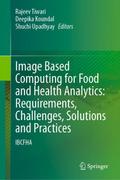 Image Based Computing for Food and Health Analytics: Requirements, Challenges, Solutions and Practices