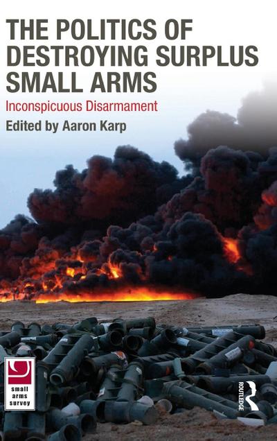 The Politics of Destroying Surplus Small Arms