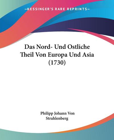 Das Nord- Und Ostliche Theil Von Europa Und Asia (1730)