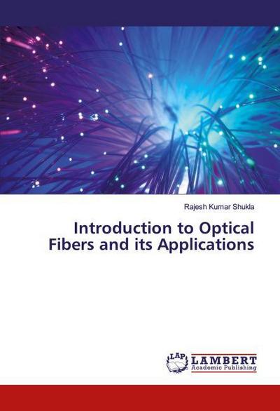 Introduction to Optical Fibers and its Applications