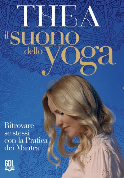 Il suono dello Yoga. Ritrovare se stessi con la pratica dei Mantra