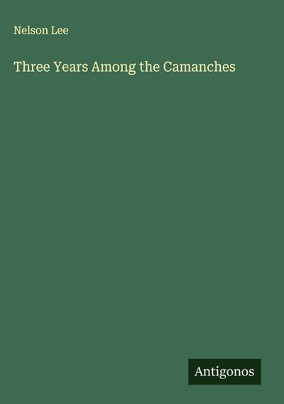 Three Years Among the Camanches