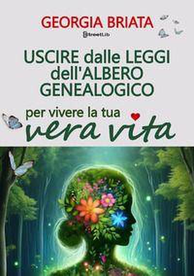 Uscire dalle leggi dell’albero genealogico. Per vivere la tua vera vita
