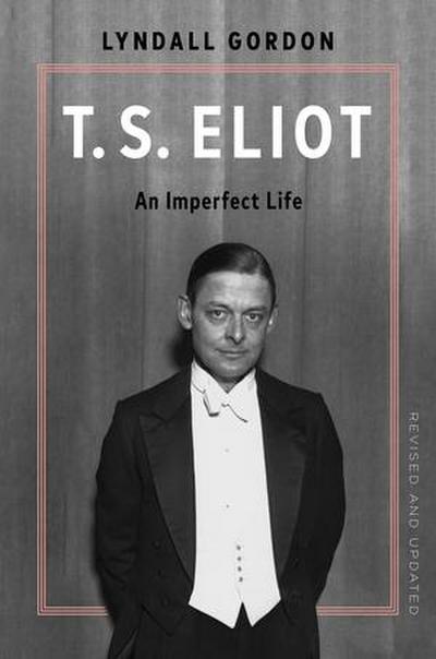 T.S. Eliot: An Imperfect Life