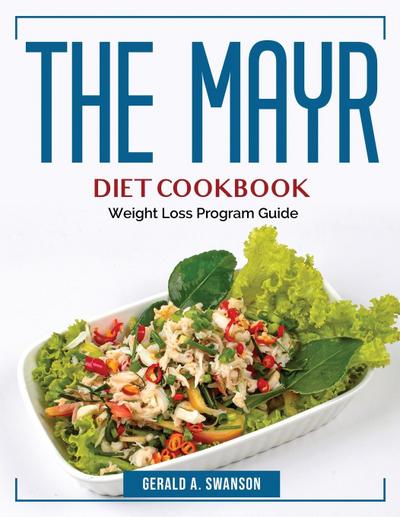 The Mayr Diet CookBook: Weight Loss Program Guide