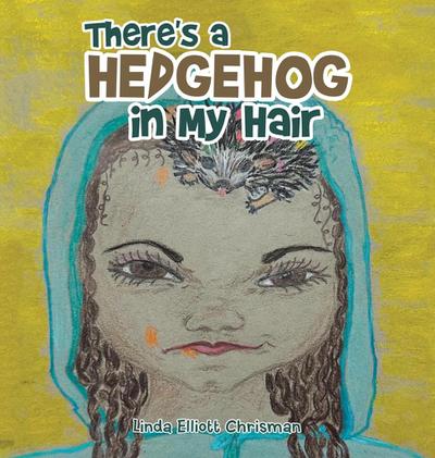 There’s a Hedgehog in My Hair