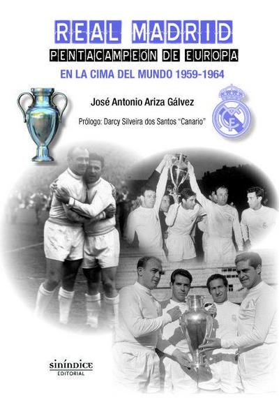 Real Madrid : pentacampeón de Europa : en la cima del mundo, 1959-1964