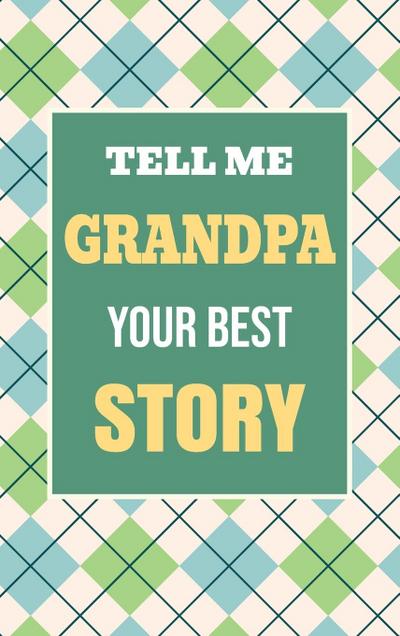 Tell Me, Grandpa, Your Best Story