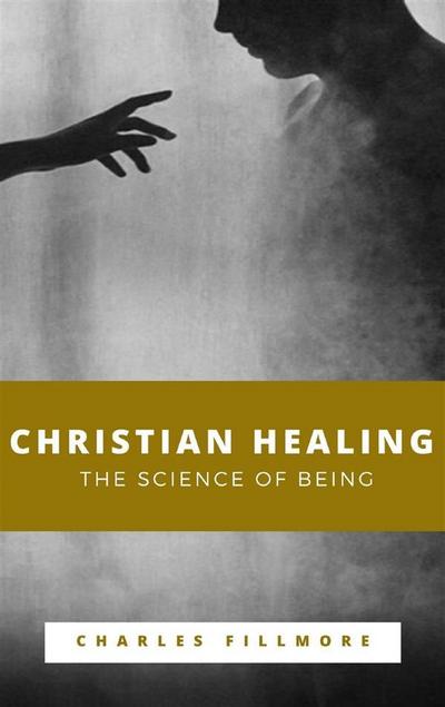 Christian Healing, The Science of Being