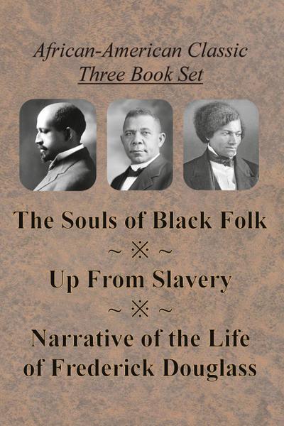 African-American Classic Three Book Set - The Souls of Black Folk, Up From Slavery, and Narrative of the Life of Frederick Douglass