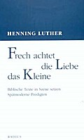 Frech achtet die Liebe das Kleine