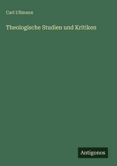 Ullmann, C: Theologische Studien und Kritiken