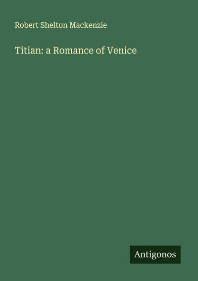 Titian: a Romance of Venice