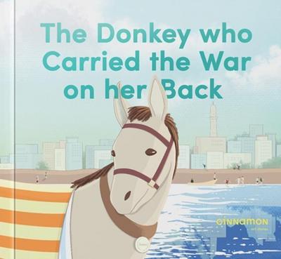 The Donkey who Carried the War on her Back