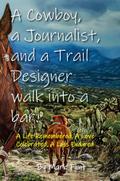 A Cowboy, a Journalist, and a Trail Builder Walk Into a Bar