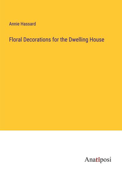 Floral Decorations for the Dwelling House