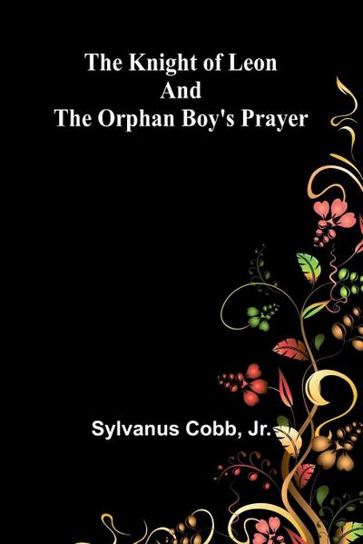 The Knight of Leon and The Orphan Boy’s Prayer