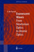 Evanescent Waves: From Newtonian Optics to Atomic Optics (Springer Series in Optical Sciences, 73, Band 73)
