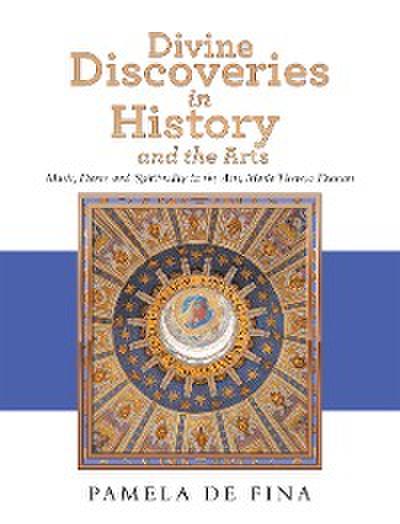 Divine Discoveries in History and the Arts