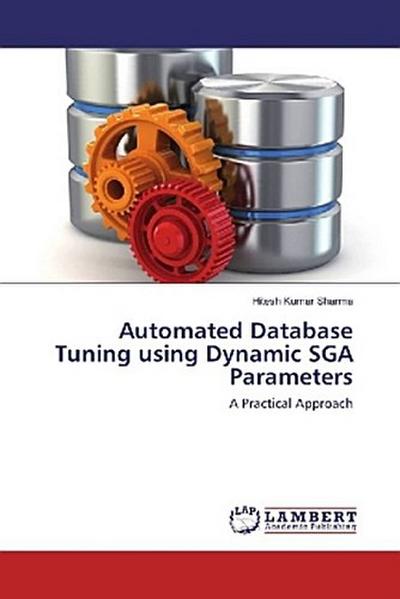 Automated Database Tuning using Dynamic SGA Parameters