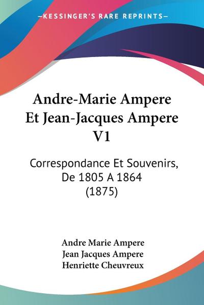 Andre-Marie Ampere Et Jean-Jacques Ampere V1