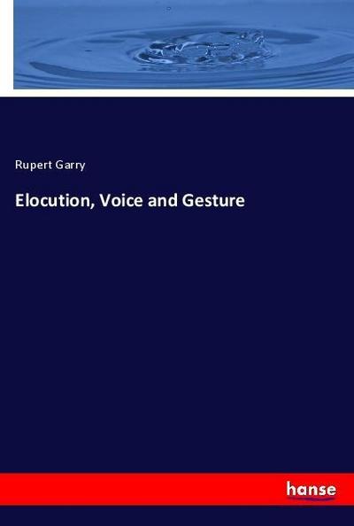 Elocution, Voice and Gesture