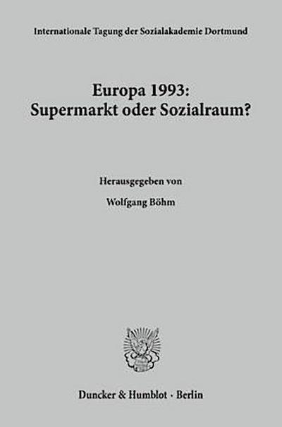 Europa 1993: Supermarkt oder Sozialraum?