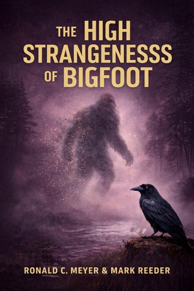 The High Strangeness of Bigfoot