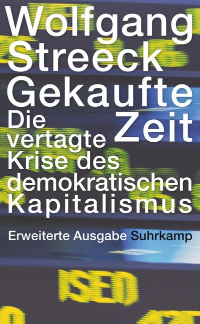Gekaufte Zeit: Die vertagte Krise des demokratischen Kapitalismus (suhrkamp taschenbuch wissenschaft)