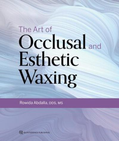 The Art of Occlusal and Esthetic Waxing (eBook, PDF) - Rowida Abdalla