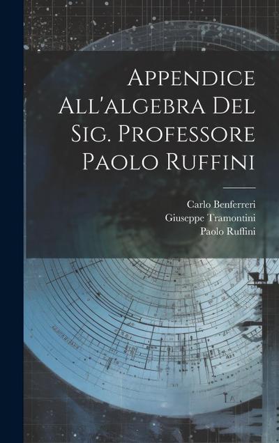 Appendice All’algebra Del Sig. Professore Paolo Ruffini