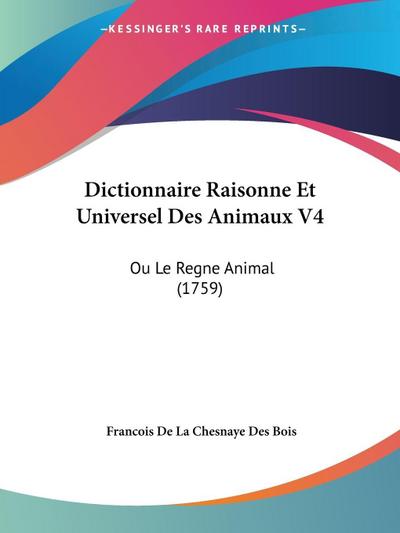Dictionnaire Raisonne Et Universel Des Animaux V4