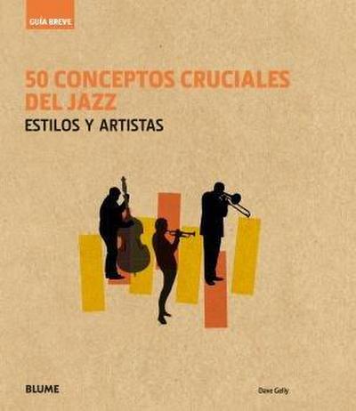 50 conceptos cruciales del jazz : guía breve