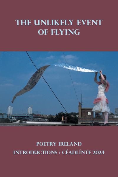 The Unlikely Event of Flying: Poetry Ireland Introductions / Céadlínte 2024