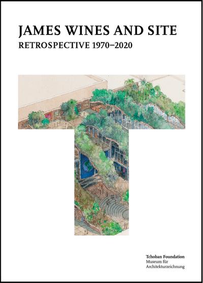 James Wines and SITE: Retrospective 1970-2020