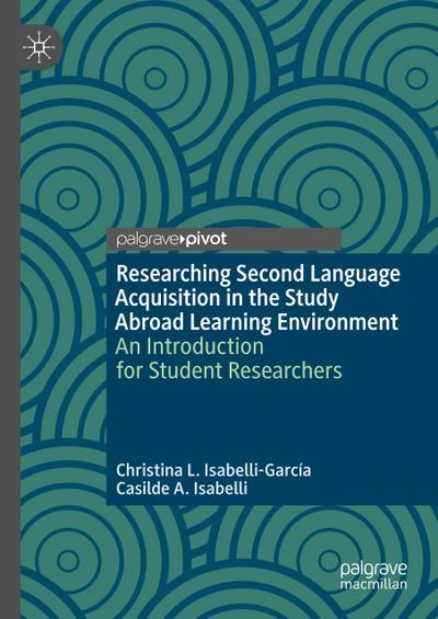 Researching Second Language Acquisition in the Study Abroad Learning Environment