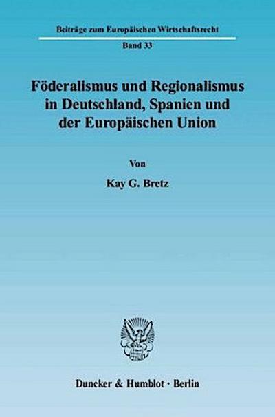 Föderalismus und Regionalismus in Deutschland, Spanien und der Europäischen Union.
